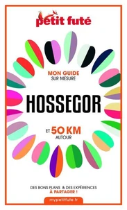 HOSSEGOR ET 50 KM AUTOUR 2021 Carnet Petit Futé