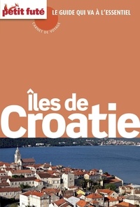 Dominique Auzias et Jean-Paul Labourdette - Îles de Croatie 2015 Carnet Petit Futé.