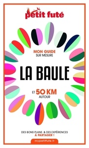 Dominique Auzias et Jean-Paul Labourdette - LA BAULE ET 50 KM AUTOUR 2021 Carnet Petit Futé.