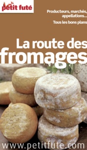 Dominique Auzias et Jean-Paul Labourdette - La Route des fromages 2013 Petit Futé.