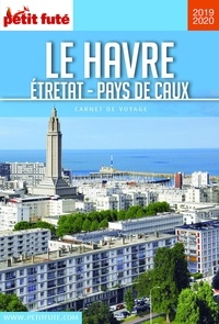 Dominique Auzias et Jean-Paul Labourdette - LE HAVRE - ETRETAT - PAYS DE CAUX 2019/2020 Carnet Petit Futé.