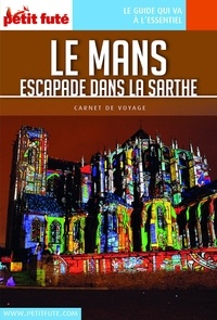 Dominique Auzias et Jean-Paul Labourdette - LE MANS ET ESCAPADES 2018 Carnet Petit Futé.