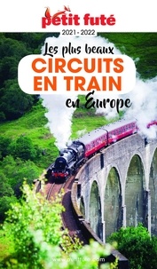 Dominique Auzias et Jean-Paul Labourdette - LES PLUS BEAUX CIRCUITS EN TRAIN EN EUROPE 2021/2022 Petit Futé.