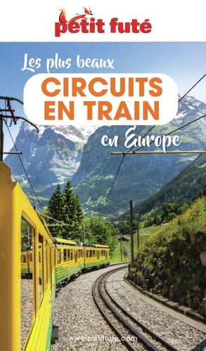 LES PLUS BEAUX CIRCUITS EN TRAIN EN EUROPE 2023 Petit Futé