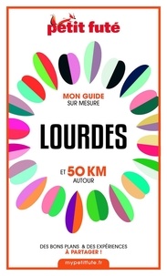 Dominique Auzias et Jean-Paul Labourdette - LOURDES ET 50 KM AUTOUR 2021 Carnet Petit Futé.