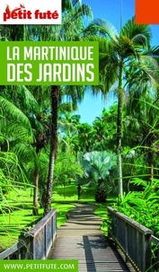 Dominique Auzias et Jean-Paul Labourdette - MARTINIQUE DES JARDINS 2020/2021 Petit Futé.