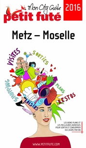 Dominique Auzias et Jean-Paul Labourdette - METZ / MOSELLE 2016 Petit Futé.