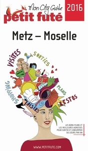 Dominique Auzias et Jean-Paul Labourdette - METZ / MOSELLE 2016 Petit Futé.