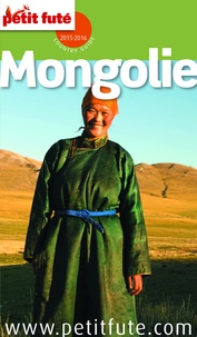 Dominique Auzias et Jean-Paul Labourdette - Mongolie 2015 Petit Futé.