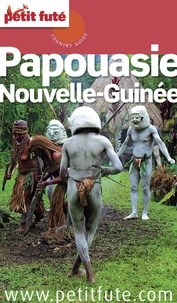 Dominique Auzias et Jean-Paul Labourdette - PAPOUASIE - NOUVELLE GUINÉE 2016 Petit Futé.