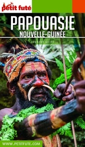 Dominique Auzias et Jean-Paul Labourdette - PAPOUASIE - NOUVELLE GUINÉE 2019 Petit Futé.