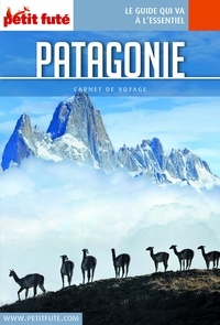 Dominique Auzias et Jean-Paul Labourdette - PATAGONIE 2018 Carnet Petit Futé.
