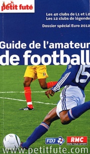 Dominique Auzias et Jean-Paul Labourdette - Petit Futé Guide de l'amateur de football.