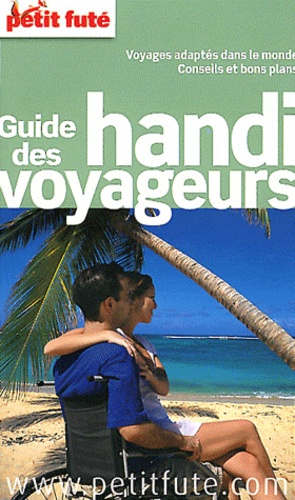 Dominique Auzias et Jean-Paul Labourdette - Petit Futé Guide des Handi voyageur.