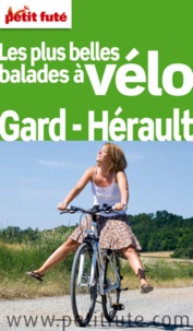 Dominique Auzias et Jean-Paul Labourdette - Petit Futé Les plus belles balades à vélo Gard-Hérault.