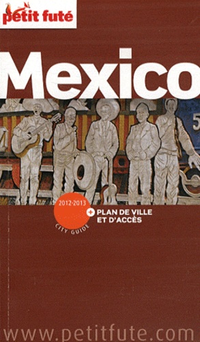 Petit Futé Mexico  Edition 2012-2013