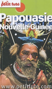Dominique Auzias et Jean-Paul Labourdette - Petit Futé Papouasie, Nouvelle-Guinée.