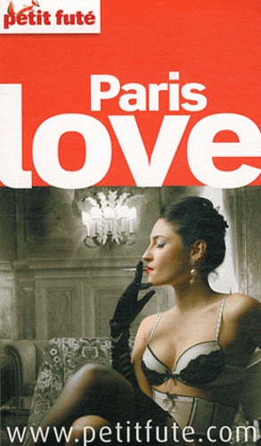 Dominique Auzias et Jean-Paul Labourdette - Petit Futé Paris Love.
