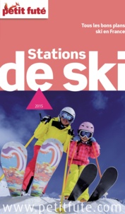 Dominique Auzias et Jean-Paul Labourdette - Stations de Ski 2015 Petit Futé.