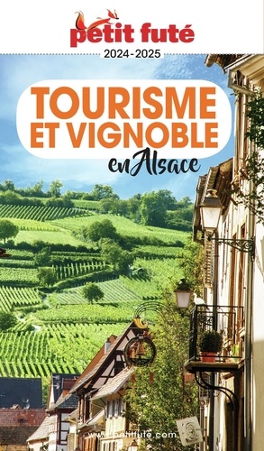 TOURISME ET VIGNOBLE EN ALSACE 2023/2024 Petit Futé