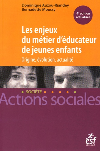 Dominique Auzou-Riandey et Bernadette Moussy - Les enjeux du métier d'éducateur de jeunes enfants.