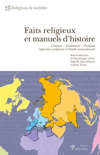 Dominique Avon et Isabelle Saint-Martin - Faits religieux et manuels d'histoire - Contenus - Institutions - Pratiques. Approches comparées à l'échelle internationale.