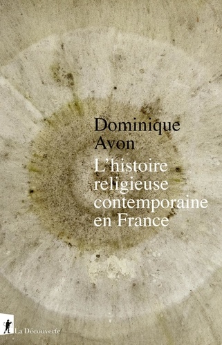 Dominique Avon - L'histoire religieuse contemporaine en France.