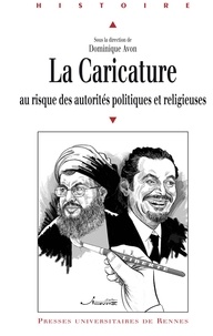 Dominique Avon - La Caricature au risque des autorités politiques et religieuses.