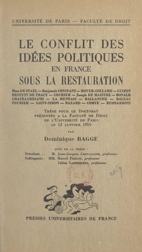 Le conflit des idées politiques en France sous la Restauration. Thèse pour le Doctorat présentée à la Faculté de droit de l'Université de Paris le 12 janvier 1950