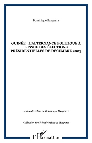 Dominique Bangoura - Guinée - L'alternance politique à l'issue des élections présidentielles de décembre 2003.