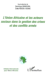 L'union africaine et les acteurs sociaux dans la gestion des crises et des conflits armés: actes du colloque du 17 novembre 2005, Sénat, Paris