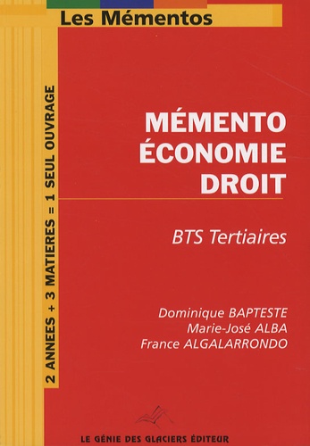 Dominique Bapteste et Marie-José Alba - Mémento Economie-Droit BTS Tertiaires.