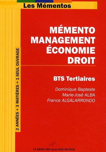 Dominique Bapteste et Marie-José Alba - Mémento Management-Economie-Droit pour BTS Tertiaires.