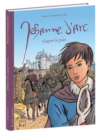 Dominique Bar - Jehanne d'Arc, gagner la paix.