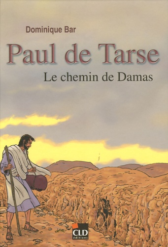 Dominique Bar - Paul de Tarse - Le chemin de Damas.