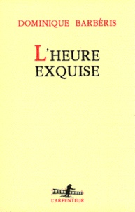 Ebooks gratuits pour téléchargement sur iphone L'heure exquise (French Edition) par Dominique Barbéris