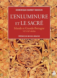 Dominique Barbet-Massin - Lenluminure et le sacré - Irlande et Grande-Bretagne VIIe-VIIIe siècles.
