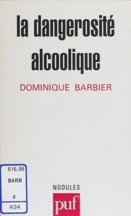 Dominique Barbier - La dangerosité alcoolique.