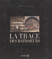 Dominique Barjot - La trace des bâtisseurs - Histoire du Groupe Vinci.