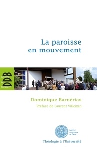 Dominique Barnérias - La paroisse en mouvement - L'apport des synodes diocésains français de 1983 à 2004.