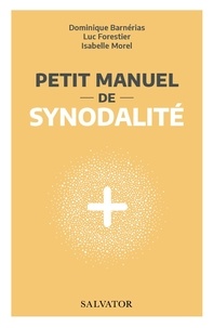 Dominique Barnérias et Luc Forestier - Petit manuel de synodalité.