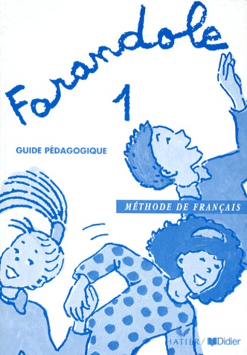 Dominique Barzotti et Sophie Dressler - Farandole. Niveau 1, Guide Pedagogique, Methode De Francais.