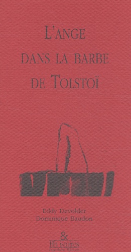Dominique Baudon et Eddy Devolder - L'ange dans la barbe de Tolstoï.