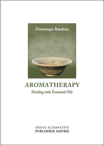 Aromatherapy. Healing with Essential Oils