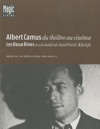 Dominique Bax et Saïd Ould-Khelifa - Albert Camus du théâtre au cinéma suivi de Les Deux Rives.