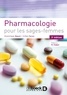 Dominique Bayot et Gilles Faron - Pharmacologie pour les sages-femmes.