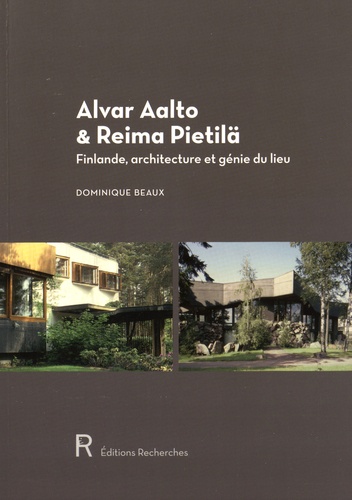 Dominique Beaux - Alvar Aalto & Reima Pietilä - Finlande, architecture et génie du lieu.