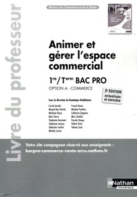 Dominique Beddeleem et Carole Ancelin - Animer et gérer l'espace commercial Option A - Commerce 1re et Tle Bac pro - Livre du professeur.