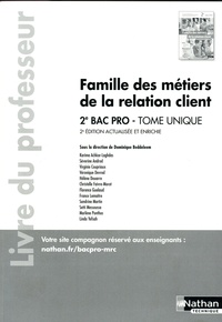 Dominique Beddeleem - Famille des métiers de la relation client 2de Bac Pro Tome unique - Livre du professeur.