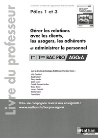 Dominique Beddeleem et Caroline Denoix - Gérer les relations avec les clients, les usagers, les adhérents et administrer le personnel 1re/Tle Bac Pro AGOrA Pôles 1 et 3 - Livre du professeur.